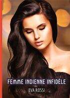 Couverture du livre « Femme Indienne Infidèle : Conte Érotique Interdit de Sexe Hard Français » de Rossi Eva aux éditions Tredition