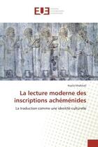 Couverture du livre « La lecture moderne des inscriptions achemenides - la traduction comme une identite culturelle » de Khalkhali Nazila aux éditions Editions Universitaires Europeennes