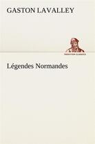 Couverture du livre « Legendes normandes » de Gaston Lavalley aux éditions Tredition