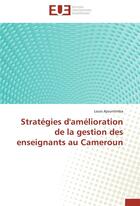 Couverture du livre « Stratégies d'amélioration de la gestion des enseignants au Cameroun » de Louis Ajountimba aux éditions Editions Universitaires Europeennes