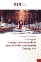 Couverture du livre « L'analyse comportementale de la sexualite des adolescents face au vih » de  aux éditions Editions Universitaires Europeennes