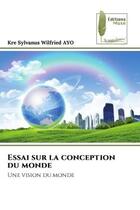 Couverture du livre « Essai sur la conception du monde - une vision du monde » de Ayo K S W. aux éditions Muse