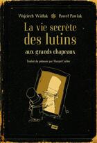 Couverture du livre « La vie secrète des lutins aux grands chapeaux » de Widlak Widlak et Pawet Pawlak aux éditions Format Editions