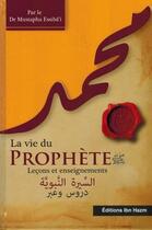 Couverture du livre « La vie du prophete - lecons et enseignements » de Essibai Mustapha aux éditions Ibn Hazm