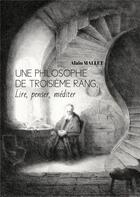 Couverture du livre « Une philosophie de troisième rang : lire, penser, méditer » de Mallet Alain aux éditions Librinova