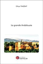 Couverture du livre « La grande Andalousie » de Dihya Timzemt aux éditions Chapitre.com