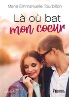 Couverture du livre « Là où bat mon coeur » de Marie-Emmanuelle Tourbillon aux éditions Evidence Editions