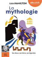 Couverture du livre « La mythologie : ses dieux, ses heros, ses legendes - livre audio 2 cd mp3 » de Edith Hamilton aux éditions Audiolib