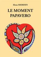 Couverture du livre « Le moment Papavero » de Elena Sherden aux éditions Bookelis