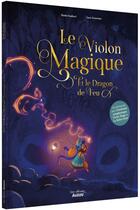 Couverture du livre « Le violon magique et le dragon de feu » de Elodie Fondacci et Lucie Dessertine aux éditions Auzou