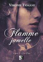 Couverture du livre « Flamme jumelle, les elus livre 2 » de Virginie Tanguay aux éditions Vfb Editions