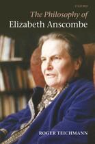 Couverture du livre « The Philosophy of Elizabeth Anscombe » de Teichmann Roger aux éditions Oup Oxford