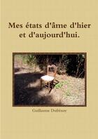 Couverture du livre « Mes états d'âme d'hier et d'aujourd'hui. » de Guillaume Dufrénoy aux éditions Lulu
