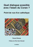 Couverture du livre « Quel dialogue possible avec l'islam du Coran ? point de vue d'un catholique » de Pascal Raines aux éditions Lulu