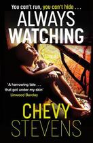 Couverture du livre « Always Watching » de Chevy Stevens aux éditions Little Brown Book Group Digital