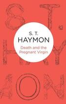 Couverture du livre « Death and the Pregnant Virgin » de Haymon S T aux éditions Macmillan Bello Digital