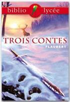 Couverture du livre « Trois contes » de Gustave Flaubert aux éditions Hachette Education