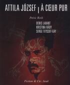 Couverture du livre « Attila Jozsef ; à coeur pur » de Rady/Lavant aux éditions Seuil