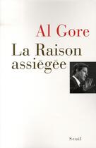 Couverture du livre « La raison assiégée » de Al Gore aux éditions Seuil