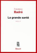 Couverture du livre « La grande santé » de Frederic Badre aux éditions Seuil