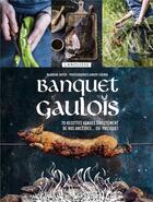 Couverture du livre « Banquet gaulois ; 70 recettes venues directement de nos ancêtres... ou presque ! » de Blandine Boyer et Aimery Chemin aux éditions Larousse