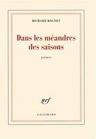 Couverture du livre « Dans les méandres des saisons » de Richard Rognet aux éditions Gallimard