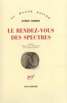 Couverture du livre « Le rendez-vous des spectres roman » de Gyorgy Konrad aux éditions Gallimard