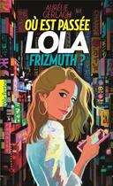 Couverture du livre « Où est passée Lola Frizmuth ? » de Aurelie Gerlach aux éditions Gallimard-jeunesse