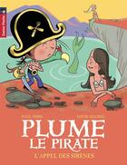 Couverture du livre « Plume le pirate t.11 ; l'appel des sirènes » de Paul Thies et Louis Alloing aux éditions Pere Castor