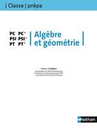 Couverture du livre « CLASSE PREPA ; algèbre et géometrie ; PC-PC PSI-PSI PT-PT 2ème année (édition 2008) » de Fabrice Lembrez aux éditions Nathan Technique