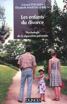 Couverture du livre « Les Enfants Du Divorce ; Psychologie De La Separation Parentale ; Edition 1997 » de Gerard Poussin et Elizabeth Lebrun aux éditions Dunod