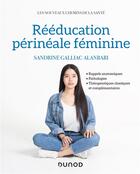 Couverture du livre « Rééducation périnéale féminine » de Sandrine Galliac Alanbari aux éditions Dunod