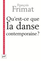 Couverture du livre « Qu'est-ce que la danse contemporaine ? politique de l'hybride » de Francois Frimat aux éditions Puf