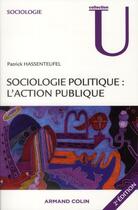 Couverture du livre « Sociologie politique : l'action publique (2e édition) » de Patrick Hassenteufel aux éditions Armand Colin