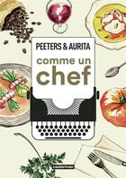 Couverture du livre « Comme un chef : Une autobiographie culinaire » de Benoit Peeters et Aurelia Aurita aux éditions Casterman