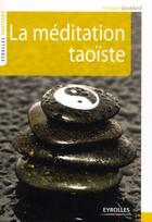 Couverture du livre « La méditation taoïste » de Philippe Gouedard aux éditions Eyrolles
