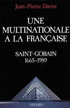 Couverture du livre « Une multinationale à la française : Saint-Gobain (1665-1989) » de Jean-Pierre Daviet aux éditions Fayard
