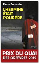 Couverture du livre « L'hermine était pourpre » de Pierre Borromee aux éditions Fayard