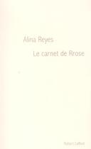 Couverture du livre « Le carnet de rrose » de Alina Reyes aux éditions Robert Laffont