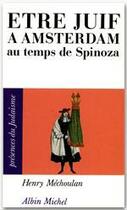 Couverture du livre « Être juif à Amsterdam ; au temps de Spinoza » de Henry Mechoulan aux éditions Albin Michel