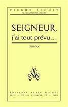 Couverture du livre « Seigneur, j'ai tout prévu... » de Pierre Benoit aux éditions Albin Michel