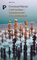 Couverture du livre « L'oeil tactique : l'entraînement à la combinaison » de Neiman Emmanuel aux éditions Payot