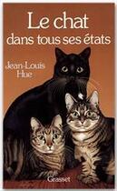 Couverture du livre « Le chat dans tous ses états » de Jean-Louis Hue aux éditions Grasset