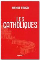 Couverture du livre « Les catholiques » de Tincq-H aux éditions Grasset