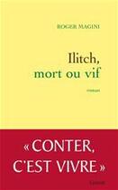 Couverture du livre « Ilitch, mort ou vif » de Roger Magini aux éditions Grasset