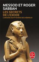 Couverture du livre « Les secrets de l'exode - l'origine egyptienne des hebreux » de Sabbah aux éditions Le Livre De Poche