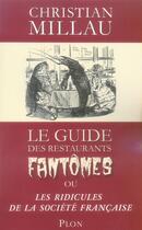 Couverture du livre « Guide des restaurants fantômes ou les ridicules de la société française » de Christian Millau aux éditions Plon