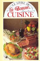 Couverture du livre « Le Livre De La Bonne Cuisine » de Marianne Constant aux éditions Solar