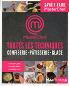 Couverture du livre « MASTERCHEF ; pâtisserie, confiserie, glace ; toutes les techniques pour cuisiner comme un chef » de Damien Duquesne et Christophe Dovergne aux éditions Solar