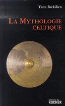 Couverture du livre « La mythologie celtique » de Yann Brekilien aux éditions Rocher